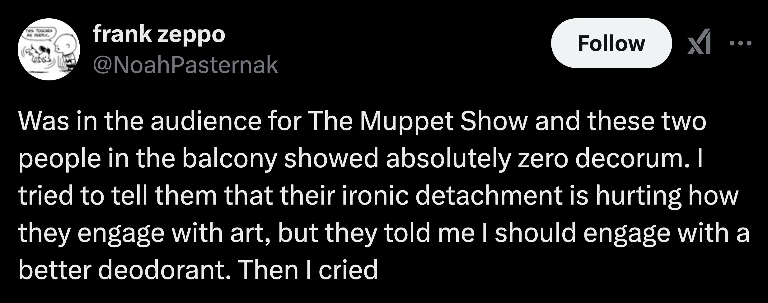 parallel - Ths Touches He Deeply frank zeppo M Was in the audience for The Muppet Show and these two people in the balcony showed absolutely zero decorum. I tried to tell them that their ironic detachment is hurting how they engage with art, but they told